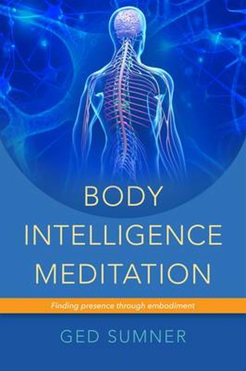 Cover for Ged Sumner · Body Intelligence Meditation: Finding presence through embodiment (Paperback Book) (2014)