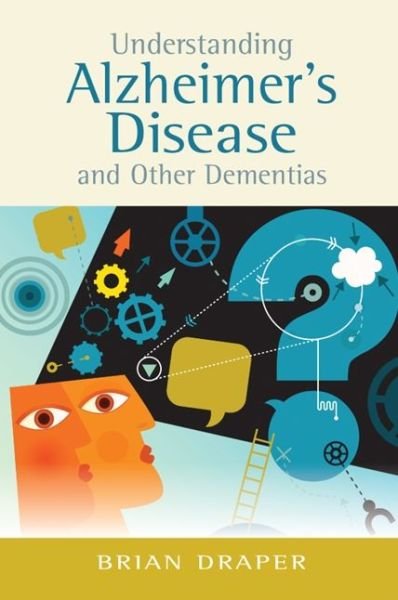 Cover for Brian Draper · Understanding Alzheimer's Disease and Other Dementias (Paperback Book) (2013)