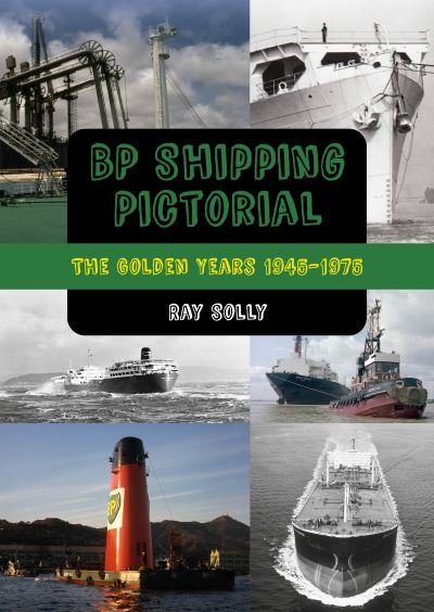 Cover for Ray Solly · BP Shipping Pictorial: The Golden Years 1945 - 1975 (Paperback Book) (2023)