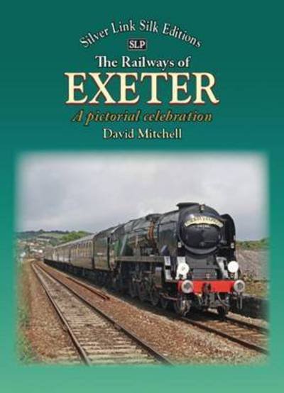Cover for David Mitchell · The Railways of Exeter: A Pictorial Celebration (Innbunden bok) (2022)