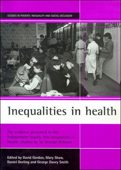 Cover for Inequalities in health: The evidence presented to the Independent Inquiry into Inequalities in Health, chaired by Sir Donald Acheson - Studies in Poverty, Inequality and Social Exclusion (Paperback Book) (1999)