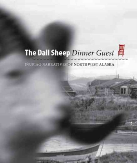 Cover for Wanni W. Anderson · Dall Sheep Dinner Guest:: Inupiaq Narratives of Northwest Alaska (Inbunden Bok) (2005)