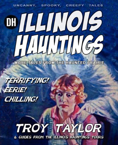 Illinois Hauntings - Troy Taylor - Books - Whitechapel Productions - 9781892523747 - June 14, 2011