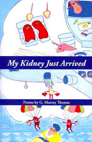 Cover for G Thomas · My Kidney Just Arrived (Paperback Book) (2011)