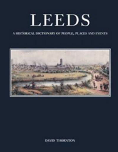 Cover for David Thornton · Leeds: A Historical Dictionary of People, Places and Events (Paperback Book) (2013)