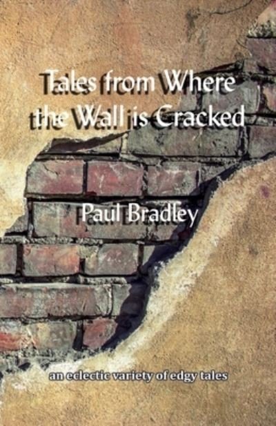 Cover for Paul Bradley · Tales from Where the Wall is Cracked (Taschenbuch) (2020)