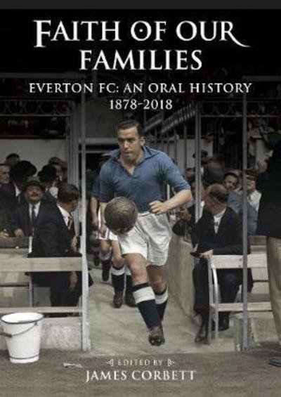 Cover for James Corbett · Faith of Our Families: Everton Fc: An Oral History (Paperback Book) (2018)