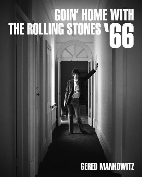 Cover for Gered Mankowitz · Goin' Home With The Rolling Stones '66 (Inbunden Bok) (2020)