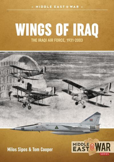 Cover for Tom Cooper · Wings of Iraq Volume 1: The Iraqi Air Force 1931-1970 - Middle East@War (Paperback Book) (2020)