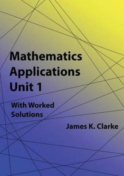 Cover for James K Clarke · Mathematics Applications Unit 1 (Paperback Book) (2015)