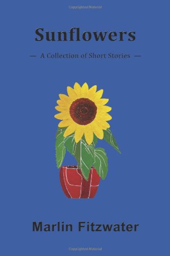 Cover for Marlin Fitzwater · Sunflowers: A Collection of Short Stories (Paperback Book) (2011)