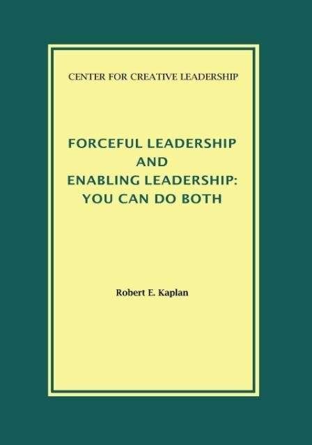 Cover for Kaplan, Robert E, M.d (Center for Creative Leadership, Greensboro, N.c.) · Forceful Leadership and Enabling Leadership: You Can Do Both (Paperback Book) (1996)