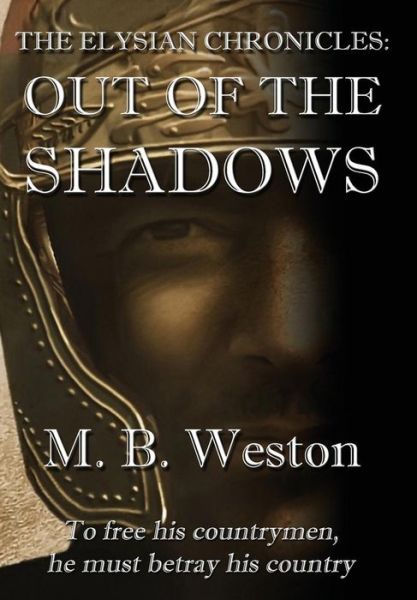 Cover for M B Weston · The Elysian Chronicles: out of the Shadows (Inbunden Bok) (2014)