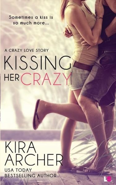 Cover for Kira Archer · Kissing Her Crazy (Paperback Book) (2015)