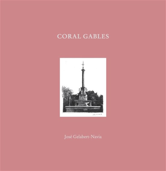 Cover for Jos Grlabert-Navia · Coral Gables: Jos Gelabert-Navia (World's great cities) (Hardcover Book) (2024)