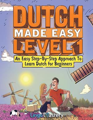 Dutch Made Easy Level 1 - Lingo Mastery - Books - Lingo Mastery - 9781951949747 - January 22, 2024