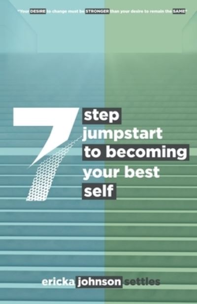 Cover for Ericka Johnson Settles · 7 Step Jumpstart to Becoming Your Best Self (Book) (2023)