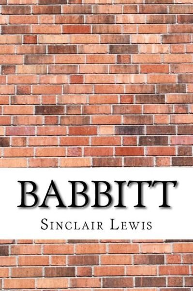Babbitt - Sinclair Lewis - Books - Createspace Independent Publishing Platf - 9781975824747 - September 2, 2017