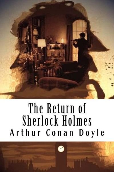 The Return of Sherlock Holmes - Arthur Conan Doyle - Böcker - Createspace Independent Publishing Platf - 9781986392747 - 12 mars 2018