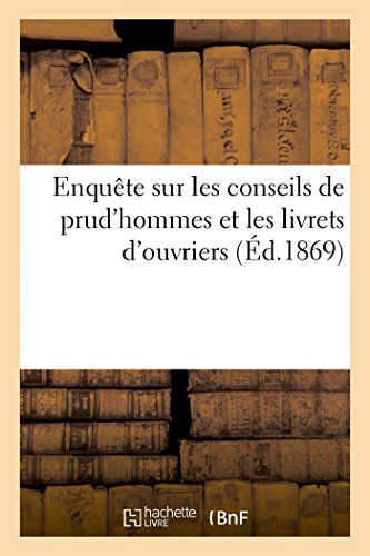 Enquête Sur Les Conseils De Prud'hommes et Les Livrets D'ouvriers - 0 - Bücher - HACHETTE LIVRE-BNF - 9782013420747 - 1. September 2014