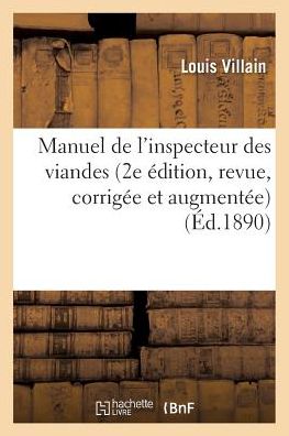 Cover for Louis Villain · Manuel de l'Inspecteur Des Viandes 2e Edition, Revue, Corrigee Et Augmentee (Paperback Book) (2016)