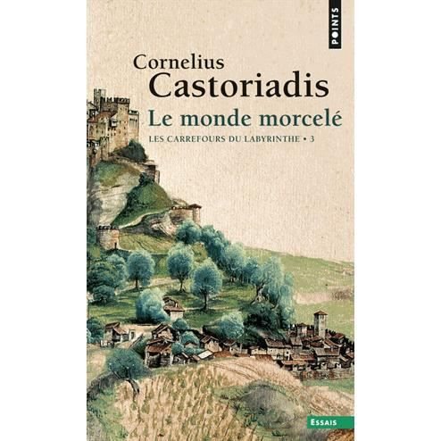 Cover for Cornelius Castoriadis · Le monde morcelé. Les carrefours du labyrinthe (Paperback Book) (2000)