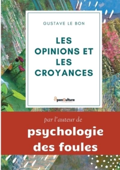 Cover for Gustave Le Bon · Les opinions et les croyances (Taschenbuch) (2022)