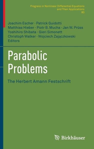 Cover for Joachim Escher · Parabolic Problems: The Herbert Amann Festschrift - Progress in Nonlinear Differential Equations and Their Applications (Hardcover Book) [2011 edition] (2011)