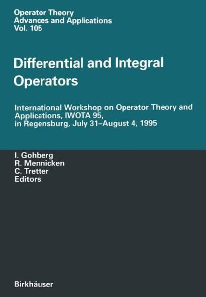 Differential and Integral Operators: International Workshop on Operator Theory and Applications, IWOTA 95, in Regensburg, July 31-August 4, 1995 - Operator Theory: Advances and Applications - Israel C Gohberg - Books - Springer Basel - 9783034897747 - October 14, 2012