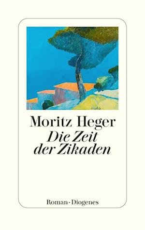 Moritz Heger · Die Zeit der Zikaden (Book) (2024)