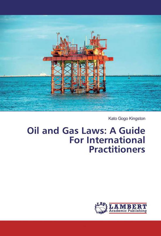 Oil and Gas Laws: A Guide For - Kingston - Książki -  - 9783330050747 - 