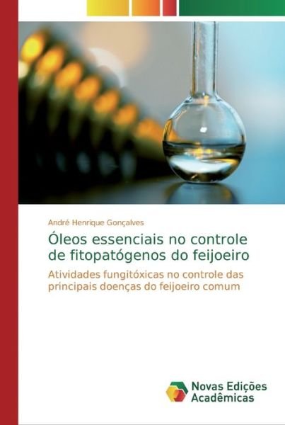 Cover for André Henrique Gonçalves · Oleos essenciais no controle de fitopatogenos do feijoeiro (Paperback Book) (2019)