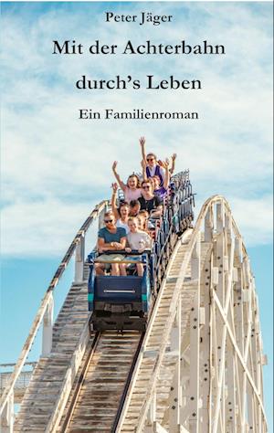Cover for Peter Jäger · Mit der Achterbahn durch's Leben (Paperback Book) (2022)