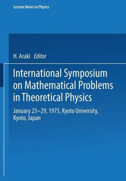 Cover for H Araki · International Symposium on Mathematical Problems in Theoretical Physics: January 23-29, 1975, Kyoto University, Kyoto / Japan - Lecture Notes in Physics (Taschenbuch) (1975)