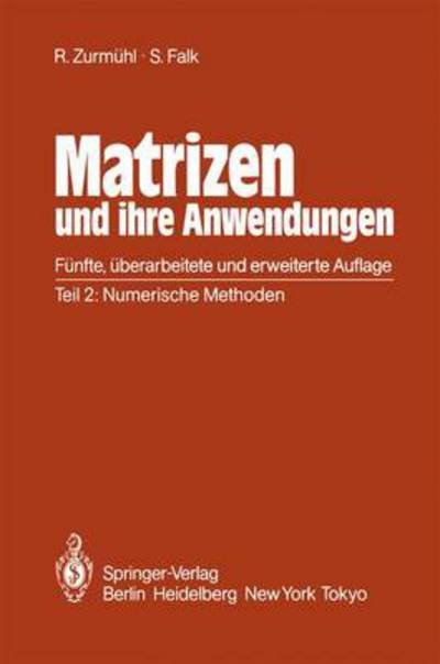 Cover for Rudolf Zurmuhl · Matrizen Und Ihre Anwendungen Fur Angewandte Mathematiker, Physiker Und Ingenieure: Teil 2: Numerische Methoden (Hardcover Book) [German, 5., Überarb. Und Erw. Aufl. 1986 edition] (1986)