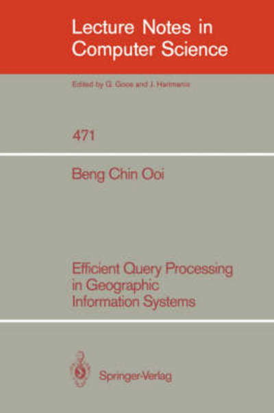 Cover for Beng Chin Ooi · Efficient Query Processing in Geographic Information Systems - Lecture Notes in Computer Science (Paperback Book) (1990)