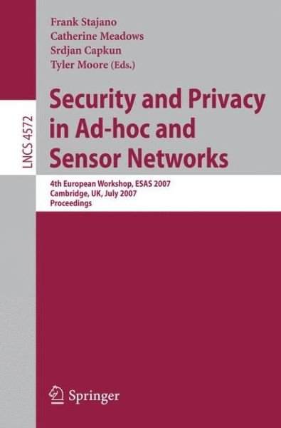 Cover for Frank Stajano · Security and Privacy in Ad-hoc and Sensor Networks: 4th European Workshop, Esas 2007, Cambridge, Uk, July 2-3, 2007, Proceedings - Lecture Notes in Computer Science / Computer Communication Networks and Telecommunications (Paperback Bog) (2007)