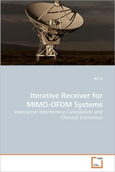 Cover for Rui Li · Iterative Receiver for Mimo-ofdm Systems: Intercarrier Interference Cancellation and Channel Estimation (Pocketbok) (2009)