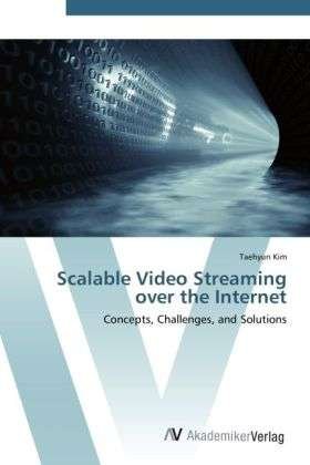 Cover for Kim · Scalable Video Streaming over the I (Bok) (2012)