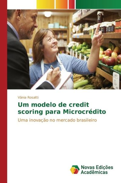 Cover for Rosatti Vania · Um Modelo De Credit Scoring Para Microcredito (Paperback Book) (2015)