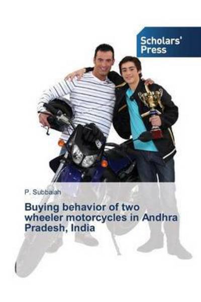 Cover for Subbaiah P · Buying Behavior of Two Wheeler Motorcycles in Andhra Pradesh, India (Paperback Book) (2015)