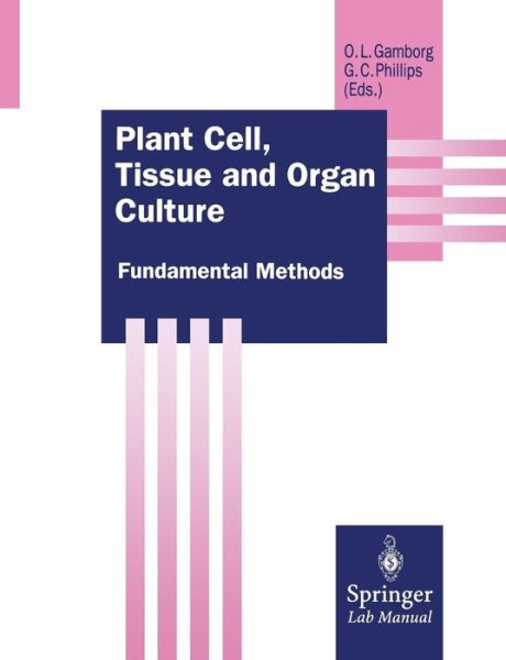 Cover for Oluf L Gamborg · Plant Cell, Tissue and Organ Culture: Fundamental Methods - Springer Lab Manuals (Paperback Book) [1995 edition] (2013)