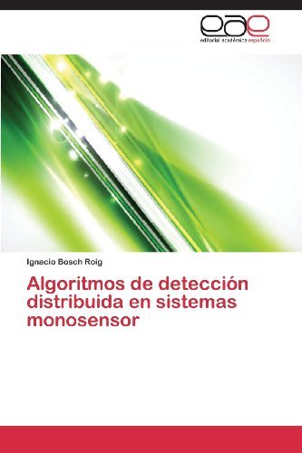 Cover for Ignacio Bosch Roig · Algoritmos De Detección Distribuida en Sistemas Monosensor (Paperback Bog) [Spanish edition] (2013)