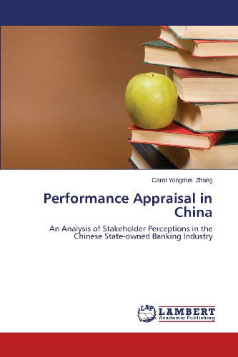 Cover for Carol Yongmei Zhang · Performance Appraisal in China: an Analysis of Stakeholder Perceptions in the Chinese State-owned Banking Industry (Paperback Book) (2013)