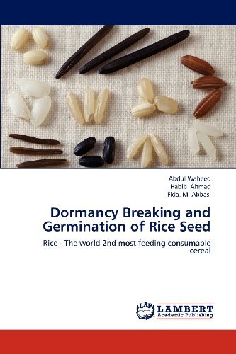 Dormancy Breaking and Germination of Rice Seed: Rice - the World 2nd Most Feeding Consumable Cereal - Fida. M. Abbasi - Books - LAP LAMBERT Academic Publishing - 9783659195747 - August 12, 2012