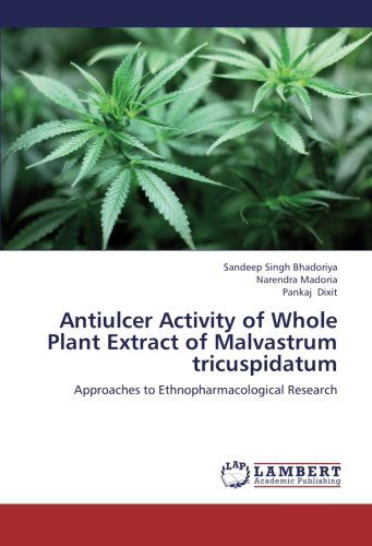 Cover for Pankaj Dixit · Antiulcer Activity of Whole Plant Extract of Malvastrum Tricuspidatum: Approaches to Ethnopharmacological Research (Paperback Book) (2012)