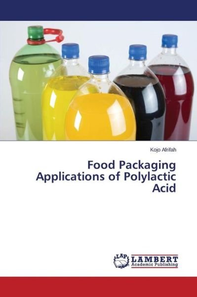 Cover for Kojo Afrifah · Food Packaging Applications of Polylactic Acid (Taschenbuch) (2014)