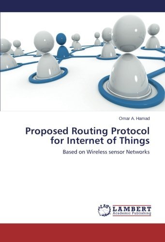 Cover for Omar A. Hamad · Proposed Routing Protocol for Internet of Things: Based on Wireless Sensor Networks (Taschenbuch) (2014)