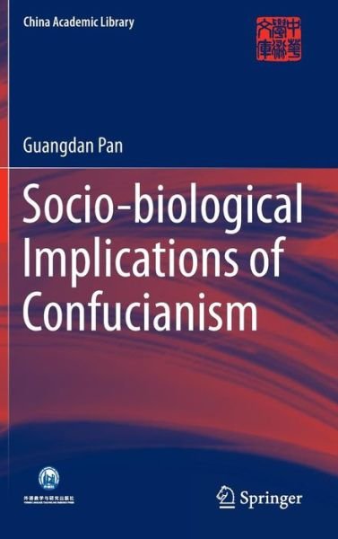Cover for Guangdan Pan · Socio-biological Implications of Confucianism - China Academic Library (Hardcover Book) [2015 edition] (2014)