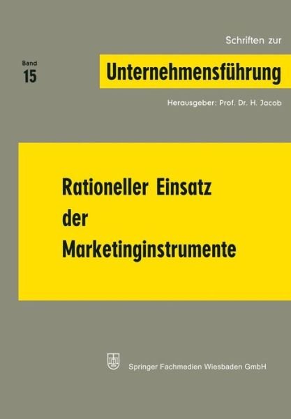 Rationeller Einsatz Der Marketinginstrumente - Schriften Zur Unternehmensfuhrung - Na Jacob - Bøger - Gabler Verlag - 9783663000747 - 1971